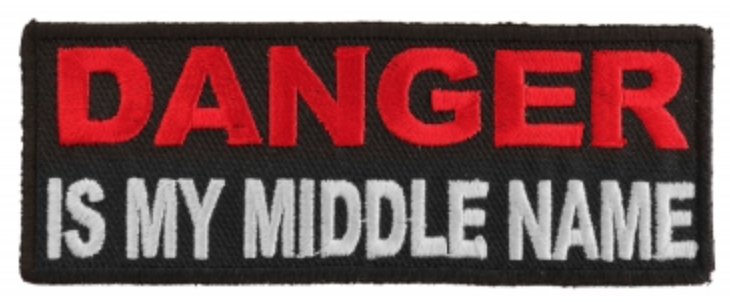 Danger Is My Middle Name Patch